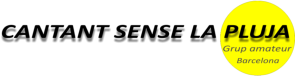 Grup amateur: CANTANT SENSE LA PLUJA